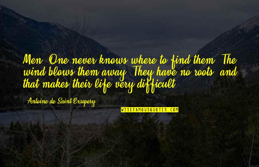 One Never Knows Quotes By Antoine De Saint-Exupery: Men? One never knows where to find them.