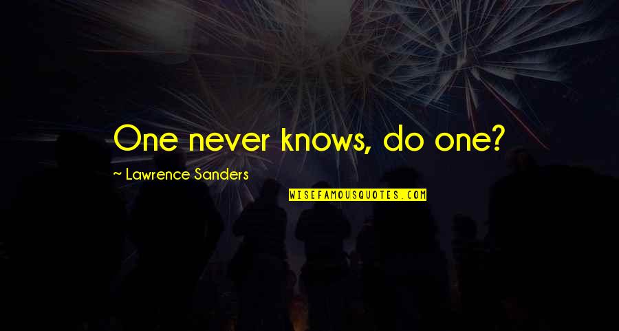 One Never Knows Quotes By Lawrence Sanders: One never knows, do one?