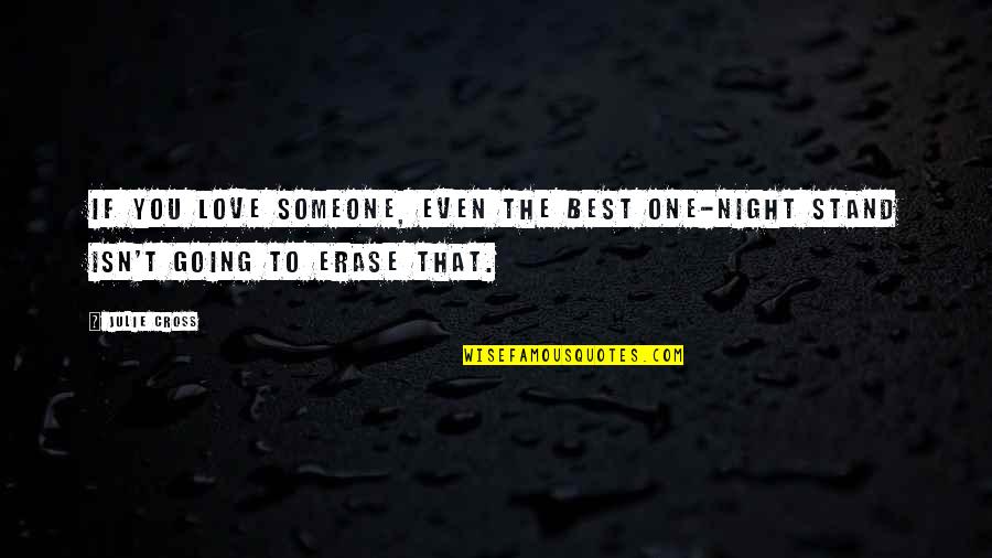 One Night Love Quotes By Julie Cross: If you love someone, even the best one-night