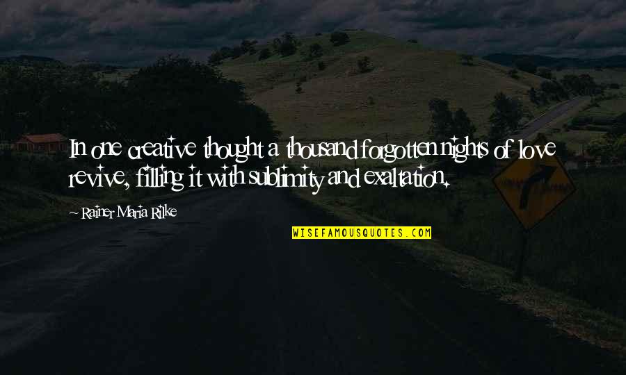 One Night Love Quotes By Rainer Maria Rilke: In one creative thought a thousand forgotten nights One Night Love Quotes By Rainer Maria Rilke: In one creative thought a thousand forgotten nights