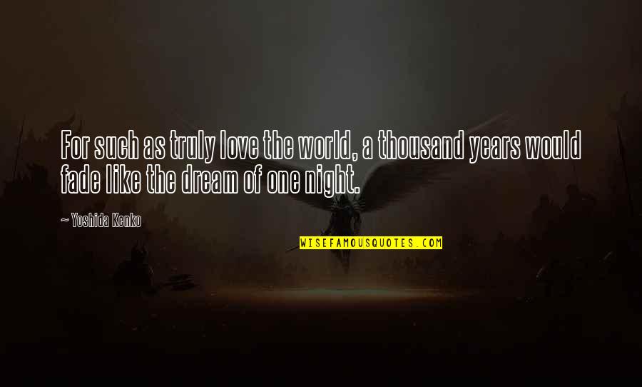 One Night Love Quotes By Yoshida Kenko: For such as truly love the world, a