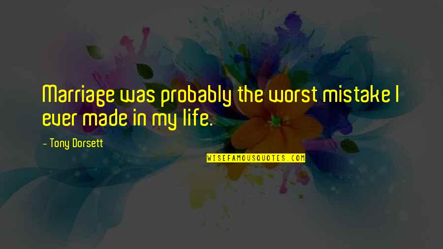 One Night Stand Movie Quotes By Tony Dorsett: Marriage was probably the worst mistake I ever