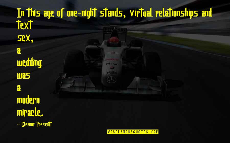 One Night Stands Quotes By Eleanor Prescott: In this age of one-night stands, virtual relationships