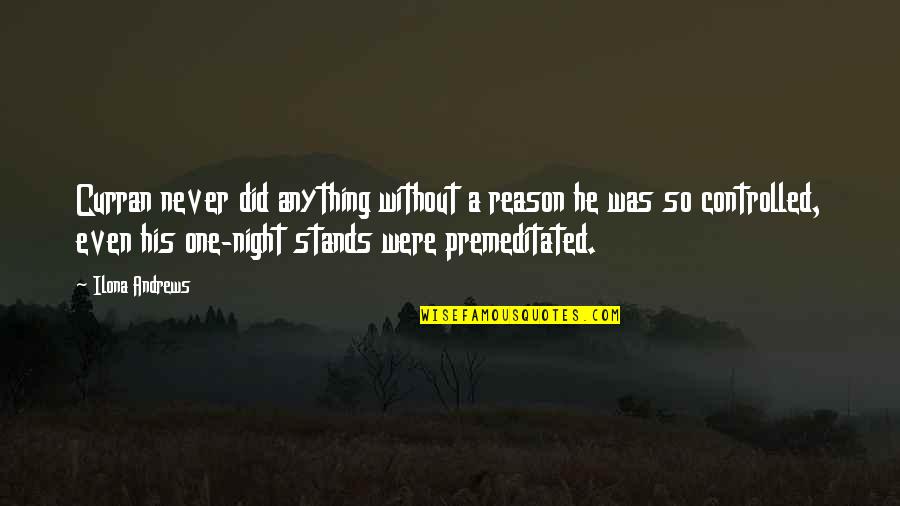 One Night Stands Quotes By Ilona Andrews: Curran never did anything without a reason he