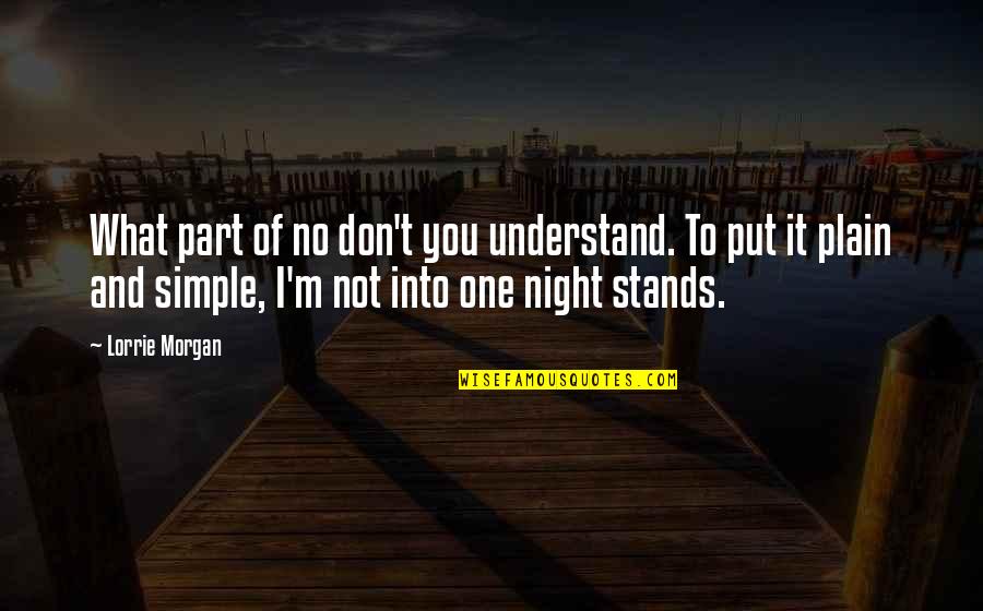 One Night Stands Quotes By Lorrie Morgan: What part of no don't you understand. To