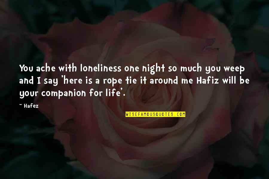 One Night With You Quotes By Hafez: You ache with loneliness one night so much