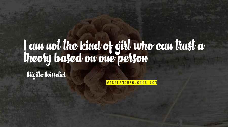 One Of A Kind Girl Quotes By Brigitte Boisselier: I am not the kind of girl who One Of A Kind Girl Quotes By Brigitte Boisselier: I am not the kind of girl who
