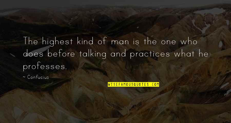 One Of A Kind Man Quotes By Confucius: The highest kind of man is the one