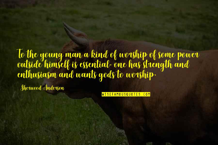 One Of A Kind Man Quotes By Sherwood Anderson: To the young man a kind of worship