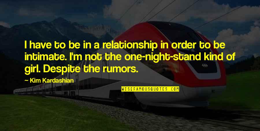 One Of A Kind Relationship Quotes By Kim Kardashian: I have to be in a relationship in