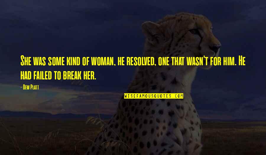 One Of A Kind Woman Quotes By Dew Platt: She was some kind of woman, he resolved,