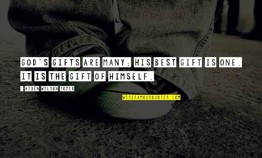 One Of Best Quotes By Aiden Wilson Tozer: God's gifts are many; His best gift is