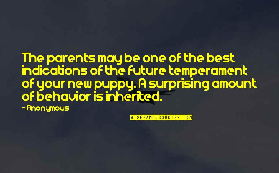 One Of Best Quotes By Anonymous: The parents may be one of the best