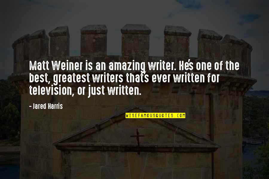 One Of Best Quotes By Jared Harris: Matt Weiner is an amazing writer. He's one