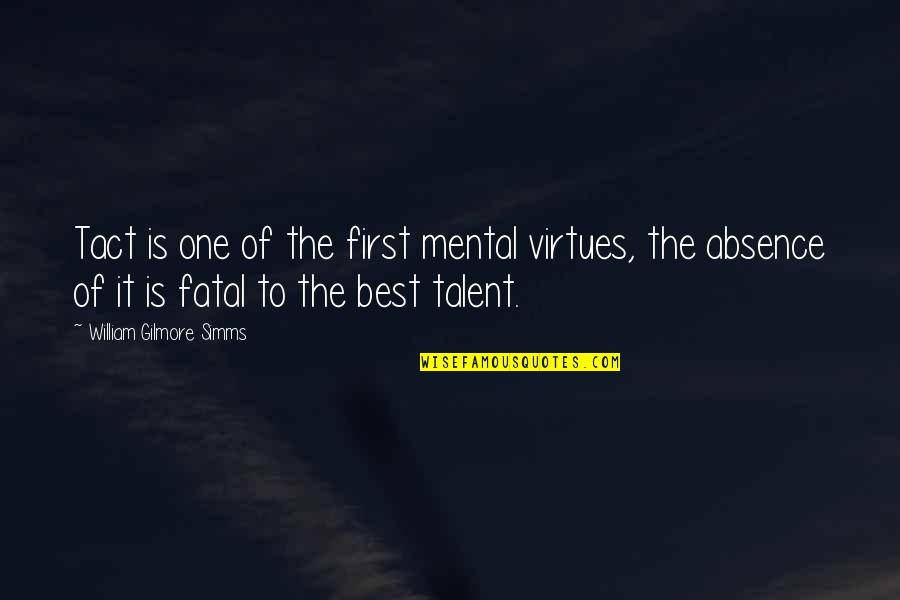 One Of Best Quotes By William Gilmore Simms: Tact is one of the first mental virtues,