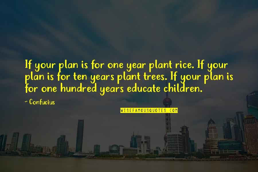 One Of Confucius Quotes By Confucius: If your plan is for one year plant