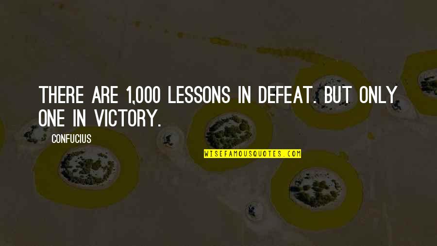 One Of Confucius Quotes By Confucius: There are 1,000 lessons in defeat. But only