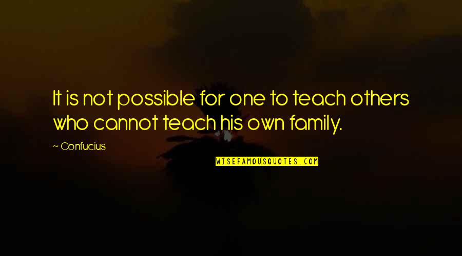 One Of Confucius Quotes By Confucius: It is not possible for one to teach