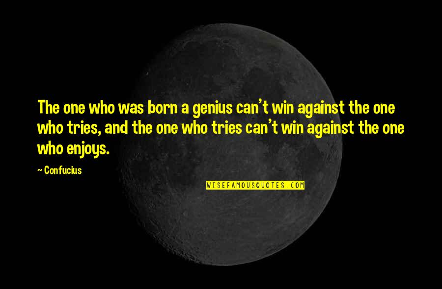 One Of Confucius Quotes By Confucius: The one who was born a genius can't