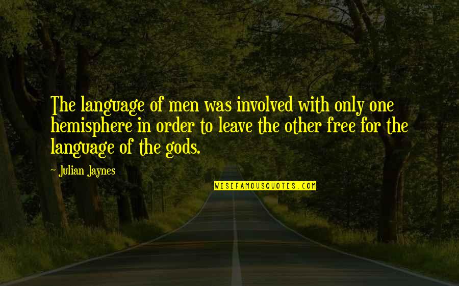 One Of Gods Quotes By Julian Jaynes: The language of men was involved with only