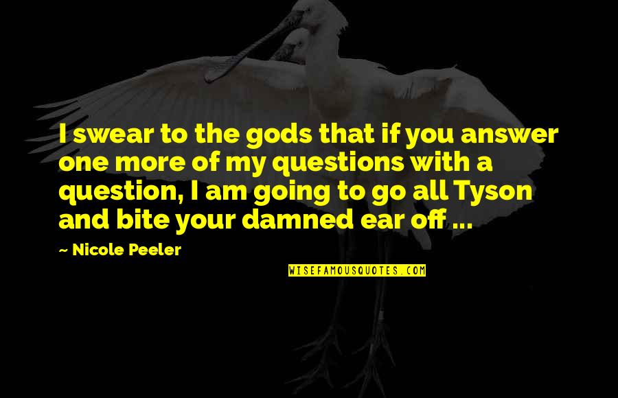 One Of Gods Quotes By Nicole Peeler: I swear to the gods that if you One Of Gods Quotes By Nicole Peeler: I swear to the gods that if you