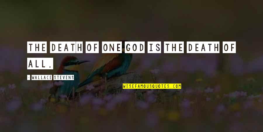 One Of Gods Quotes By Wallace Stevens: The death of one god is the death