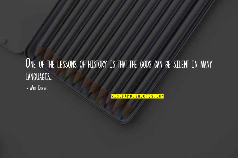 One Of Gods Quotes By Will Durant: One of the lessons of history is that