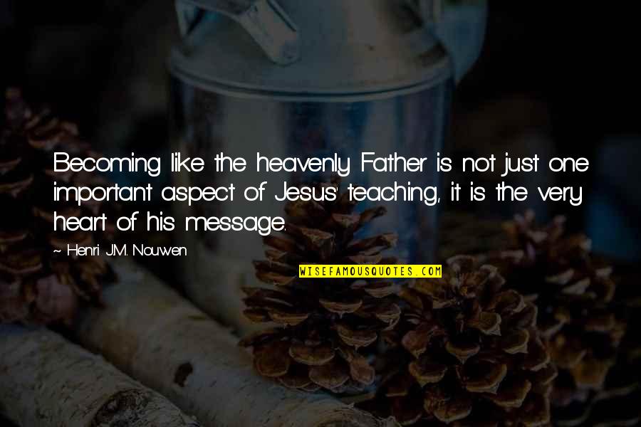 One Of Jesus Quotes By Henri J.M. Nouwen: Becoming like the heavenly Father is not just One Of Jesus Quotes By Henri J.M. Nouwen: Becoming like the heavenly Father is not just
