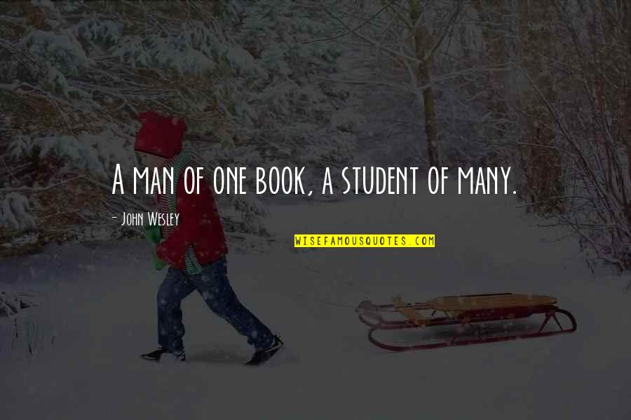 One Of Many Quotes By John Wesley: A man of one book, a student of