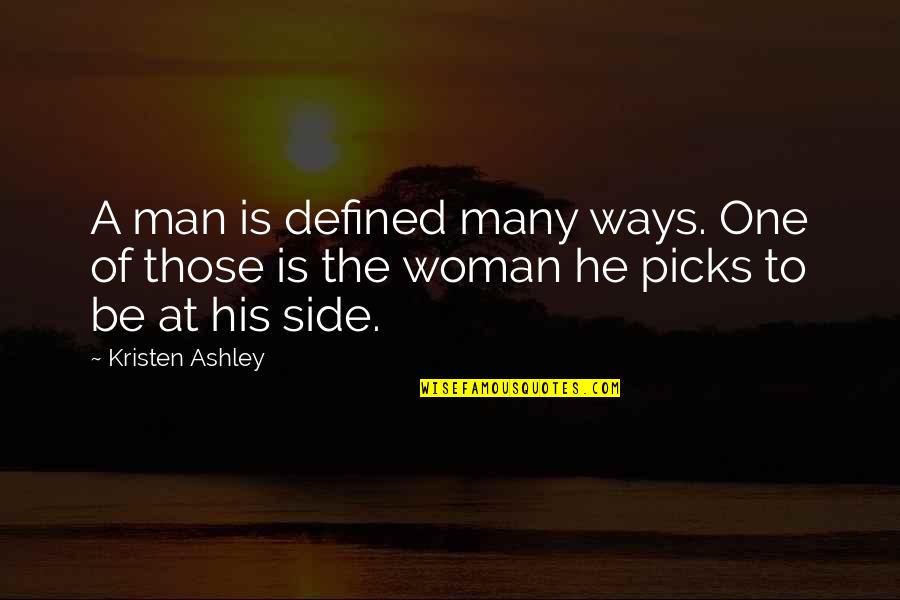 One Of Many Quotes By Kristen Ashley: A man is defined many ways. One of