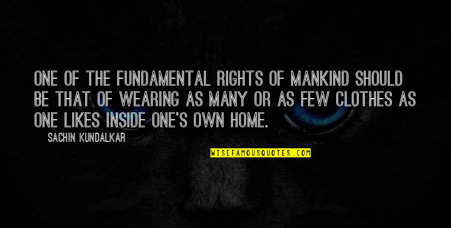 One Of Many Quotes By Sachin Kundalkar: One of the fundamental rights of mankind should