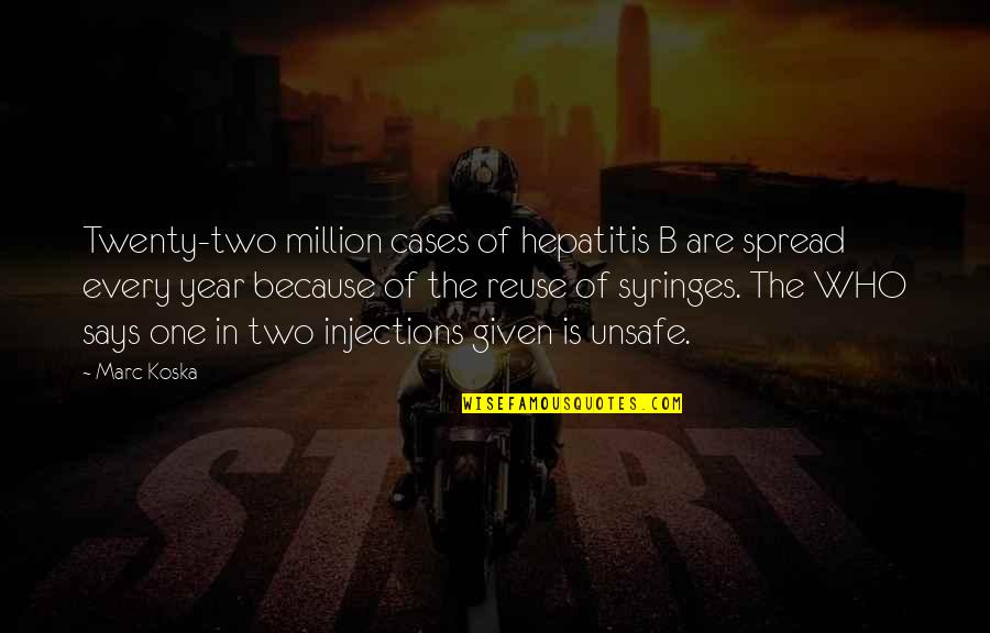 One Of Million Quotes By Marc Koska: Twenty-two million cases of hepatitis B are spread