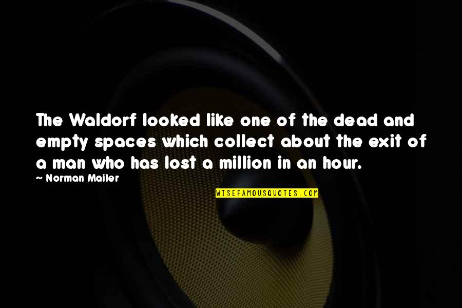 One Of Million Quotes By Norman Mailer: The Waldorf looked like one of the dead One Of Million Quotes By Norman Mailer: The Waldorf looked like one of the dead