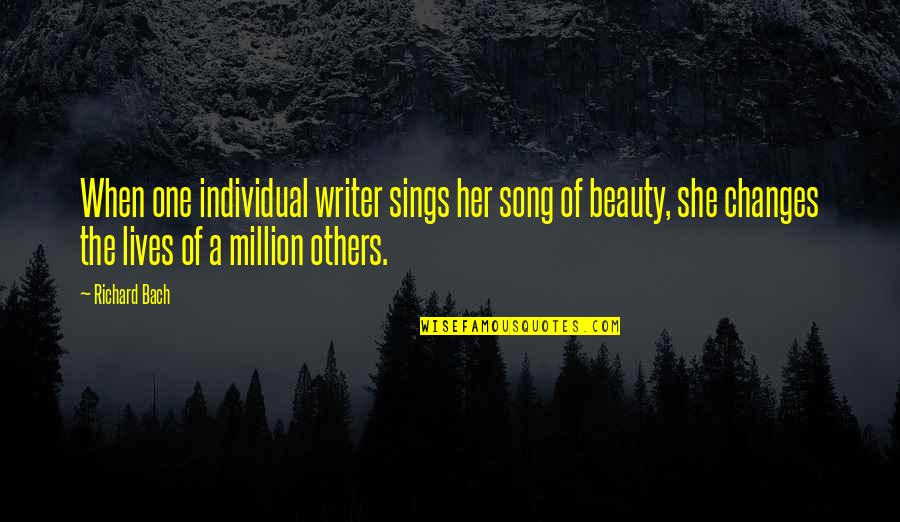 One Of Million Quotes By Richard Bach: When one individual writer sings her song of