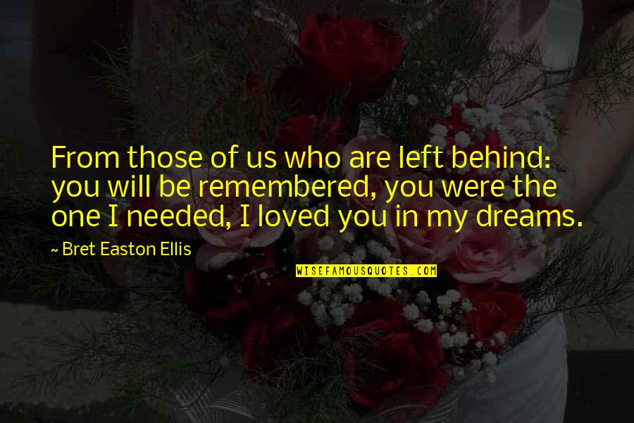 One Of My Dreams Quotes By Bret Easton Ellis: From those of us who are left behind: