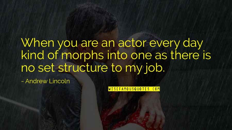 One Of My Kind Quotes By Andrew Lincoln: When you are an actor every day kind