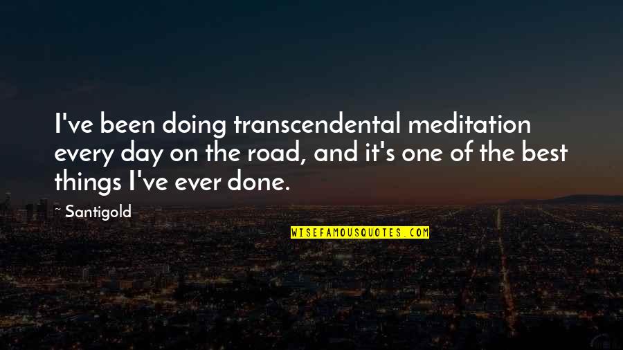 One Of The Best Day Ever Quotes By Santigold: I've been doing transcendental meditation every day on