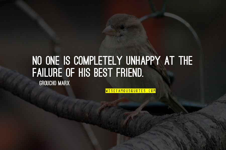 One Of The Best Friend Quotes By Groucho Marx: No one is completely unhappy at the failure