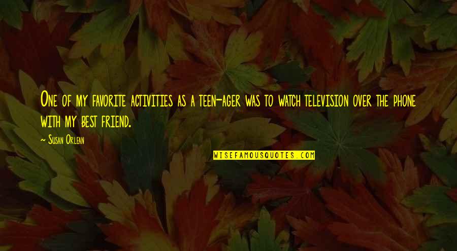 One Of The Best Friend Quotes By Susan Orlean: One of my favorite activities as a teen-ager One Of The Best Friend Quotes By Susan Orlean: One of my favorite activities as a teen-ager