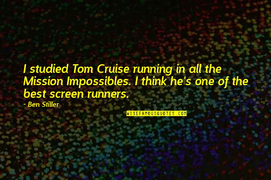 One Of The Best Quotes By Ben Stiller: I studied Tom Cruise running in all the