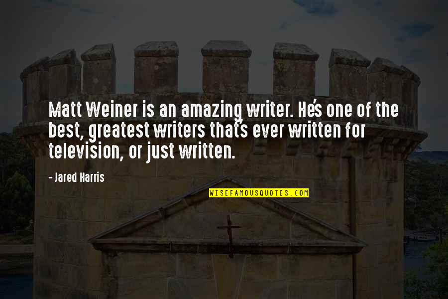 One Of The Best Quotes By Jared Harris: Matt Weiner is an amazing writer. He's one