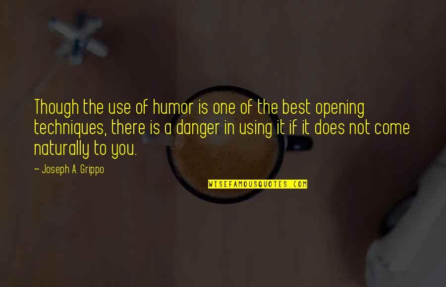 One Of The Best Quotes By Joseph A. Grippo: Though the use of humor is one of