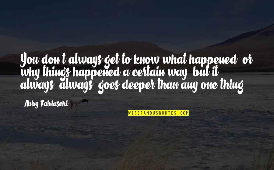 One Of The Best Things In Life Quotes By Abby Fabiaschi: You don't always get to know what happened,
