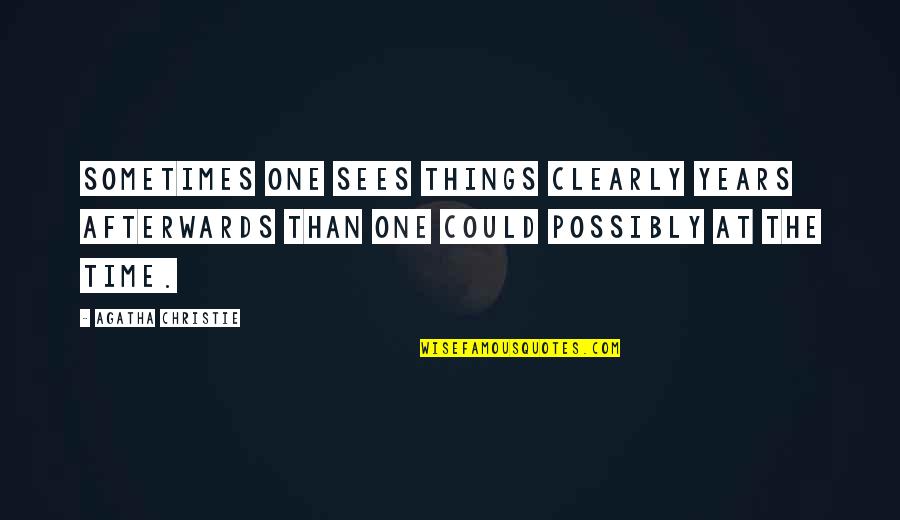 One Of The Best Things In Life Quotes By Agatha Christie: Sometimes one sees things clearly years afterwards than One Of The Best Things In Life Quotes By Agatha Christie: Sometimes one sees things clearly years afterwards than
