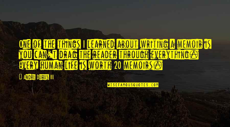 One Of The Best Things In Life Quotes By Andre Dubus III: One of the things I learned about writing