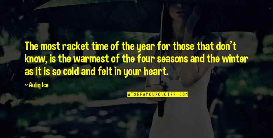 One Of The Hardest Things In Life Quotes By Auliq Ice: The most racket time of the year for