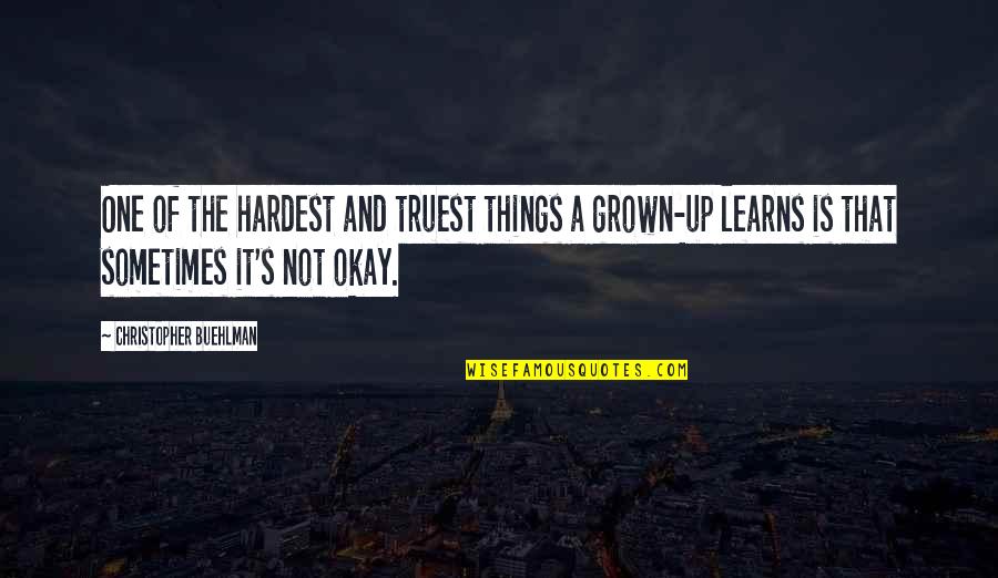 One Of The Hardest Things In Life Quotes By Christopher Buehlman: One of the hardest and truest things a