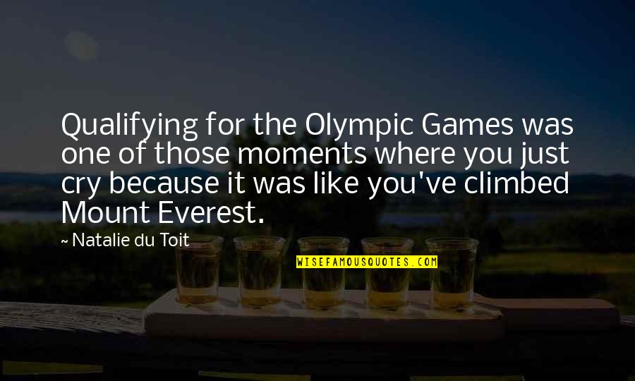 One Of Those Moments Quotes By Natalie Du Toit: Qualifying for the Olympic Games was one of