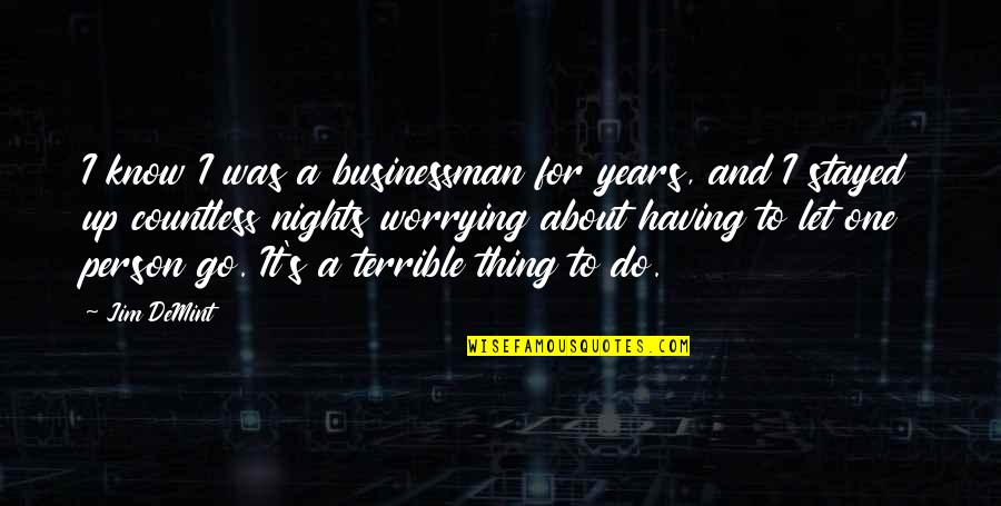 One Of Those Nights Quotes By Jim DeMint: I know I was a businessman for years,