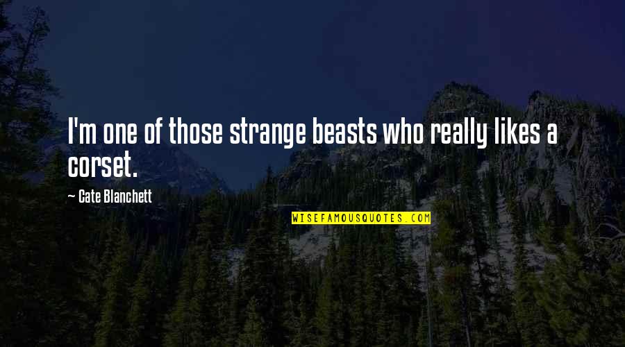 One Of Those Quotes By Cate Blanchett: I'm one of those strange beasts who really